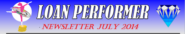 In case this email does not display properly, please click this link: http://www.loanperformer.com/NewsLetters/Jul2014/index.htm