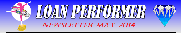 In case this email does not display properly, please click this link: http://www.loanperformer.com/NewsLetters/May2014/index.htm