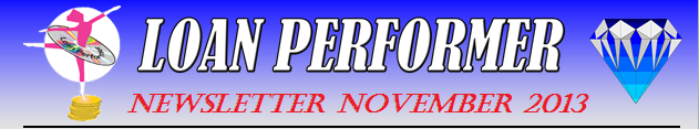 In case this email does not display properly, please click this link: http://www.loanperformer.com/NewsLetters/Nov2013/index.htm