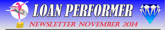 In case this email does not display properly, please click this link: http://www.loanperformer.com/NewsLetters/Nov2014/index.htm